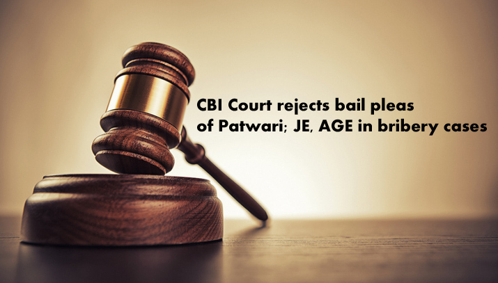 CBI Court rejects bail pleas of Patwari; JE, AGE in bribery cases