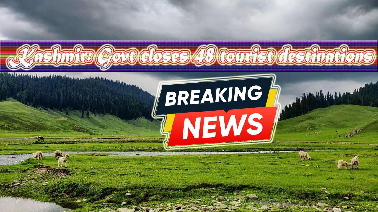 48 of 87 Kashmir tourist destinations shut down after Pahalgam terror attack