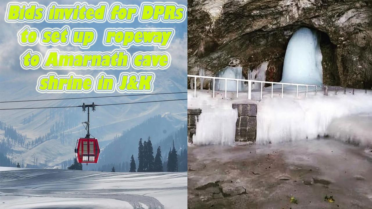 Bids invited for DPRs to set up ropeway to Amarnath cave shrine in J&K